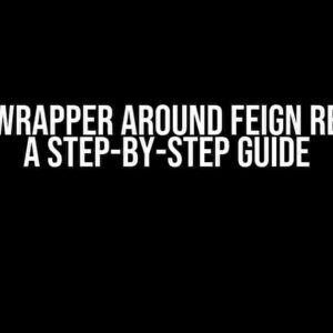 Create Wrapper Around Feign Response: A Step-by-Step Guide