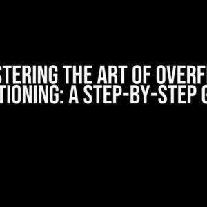 Mastering the Art of Overflow Positioning: A Step-by-Step Guide