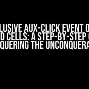 The Elusive aux-click Event on MUI DataGrid Cells: A Step-by-Step Guide to Conquering the Unconquerable