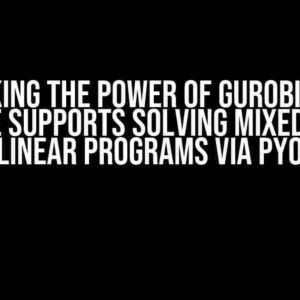 Unlocking the Power of Gurobi: Which File Type Supports Solving Mixed-Integer Nonlinear Programs via Pyomo?