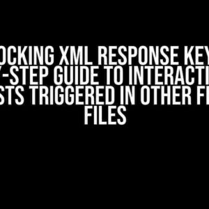 Unlocking XML Response Keys: A Step-by-Step Guide to Interacting with Requests Triggered in Other Feature Files